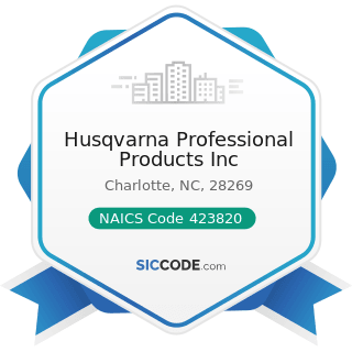 Husqvarna Professional Products Inc - NAICS Code 423820 - Farm and Garden Machinery and...