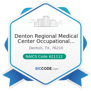 Denton Regional Medical Center Occupational Medicine - NAICS Code 621112 - Offices of...