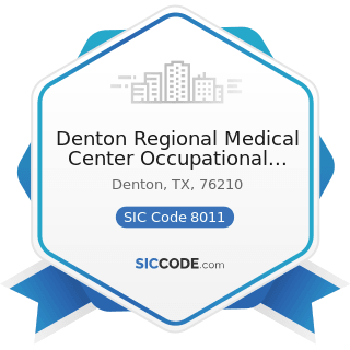 Denton Regional Medical Center Occupational Medicine - SIC Code 8011 - Offices and Clinics of...