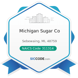 Michigan Sugar Co - NAICS Code 311314 - Cane Sugar Manufacturing