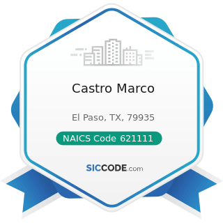 Castro Marco - NAICS Code 621111 - Offices of Physicians (except Mental Health Specialists)
