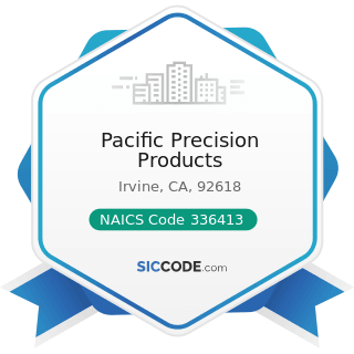 Pacific Precision Products - NAICS Code 336413 - Other Aircraft Parts and Auxiliary Equipment...