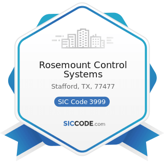 Rosemount Control Systems - SIC Code 3999 - Manufacturing Industries, Not Elsewhere Classified