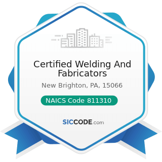 Certified Welding And Fabricators - NAICS Code 811310 - Commercial and Industrial Machinery and...