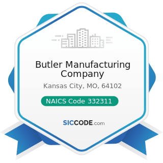 Butler Manufacturing Company - NAICS Code 332311 - Prefabricated Metal Building and Component...