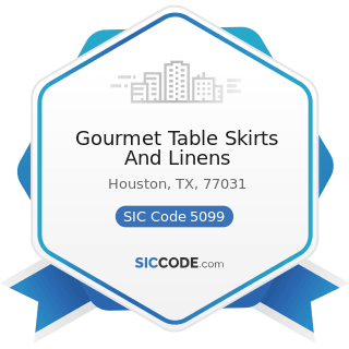 Gourmet Table Skirts And Linens - SIC Code 5099 - Durable Goods, Not Elsewhere Classified
