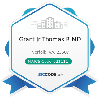 Grant Jr Thomas R MD - NAICS Code 621111 - Offices of Physicians (except Mental Health...