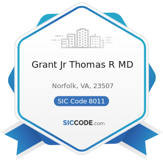 Grant Jr Thomas R MD - SIC Code 8011 - Offices and Clinics of Doctors of Medicine