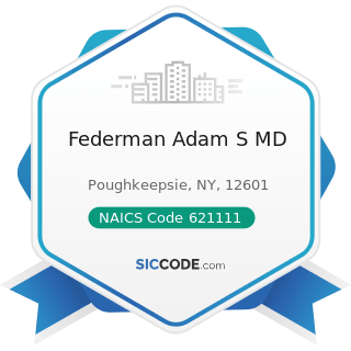 Federman Adam S MD - NAICS Code 621111 - Offices of Physicians (except Mental Health Specialists)