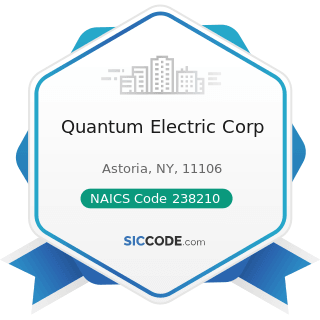 Quantum Electric Corp - NAICS Code 238210 - Electrical Contractors and Other Wiring Installation...