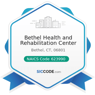 Bethel Health and Rehabilitation Center - NAICS Code 623990 - Other Residential Care Facilities