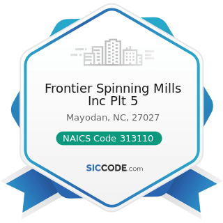 Frontier Spinning Mills Inc Plt 5 - NAICS Code 313110 - Fiber, Yarn, and Thread Mills