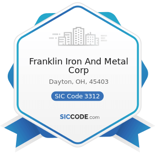 Franklin Iron And Metal Corp - SIC Code 3312 - Steel Works, Blast Furnaces (including Coke...