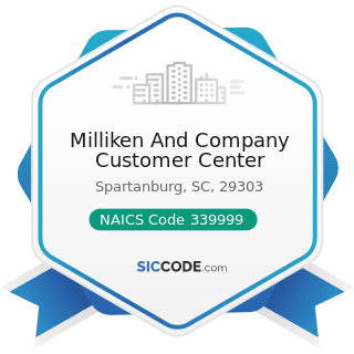 Milliken And Company Customer Center - NAICS Code 339999 - All Other Miscellaneous Manufacturing