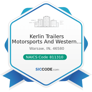 Kerlin Trailers Motorsports And Western World - NAICS Code 811310 - Commercial and Industrial...