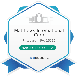 Matthews International Corp - NAICS Code 551112 - Offices of Other Holding Companies