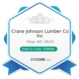 Crane Johnson Lumber Co Inc - NAICS Code 339999 - All Other Miscellaneous Manufacturing
