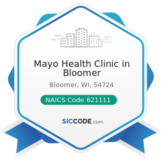 Mayo Health Clinic in Bloomer - NAICS Code 621111 - Offices of Physicians (except Mental Health...