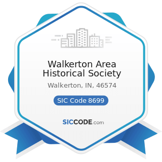 Walkerton Area Historical Society - SIC Code 8699 - Membership Organizations, Not Elsewhere...