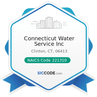 Connecticut Water Service Inc - NAICS Code 221310 - Water Supply and Irrigation Systems