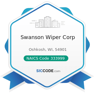 Swanson Wiper Corp - NAICS Code 333999 - All Other Miscellaneous General Purpose Machinery...