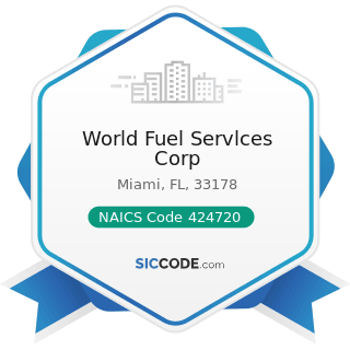 World Fuel Servlces Corp - NAICS Code 424720 - Petroleum and Petroleum Products Merchant...