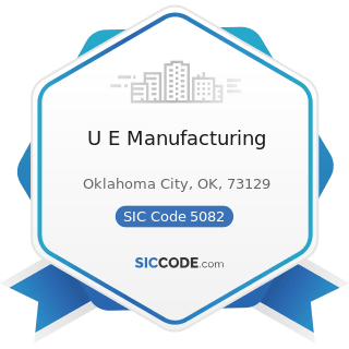 U E Manufacturing - SIC Code 5082 - Construction and Mining (except Petroleum) Machinery and...