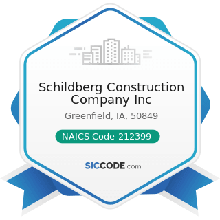Schildberg Construction Company Inc - NAICS Code 212399 - All Other Nonmetallic Mineral Mining