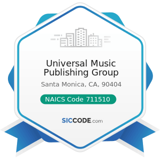 Universal Music Publishing Group - NAICS Code 711510 - Independent Artists, Writers, and...