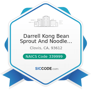 Darrell Kong Bean Sprout And Noodle Manufacturing - NAICS Code 339999 - All Other Miscellaneous...