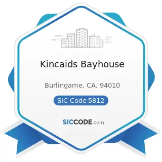 Kincaids Bayhouse - SIC Code 5812 - Eating Places