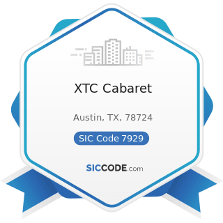 XTC Cabaret - SIC Code 7929 - Bands, Orchestras, Actors, and other Entertainers and...