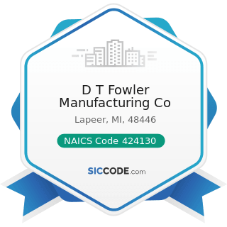 D T Fowler Manufacturing Co - NAICS Code 424130 - Industrial and Personal Service Paper Merchant...