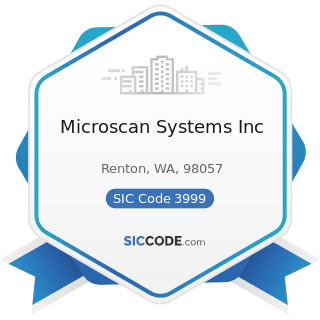 Microscan Systems Inc - SIC Code 3999 - Manufacturing Industries, Not Elsewhere Classified