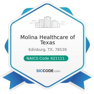 Molina Healthcare of Texas - NAICS Code 621111 - Offices of Physicians (except Mental Health...