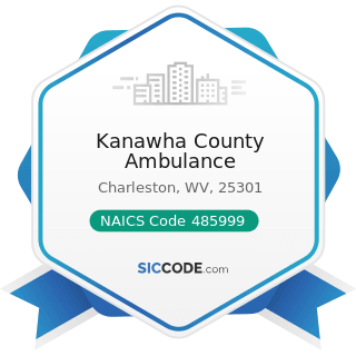 Kanawha County Ambulance - NAICS Code 485999 - All Other Transit and Ground Passenger...