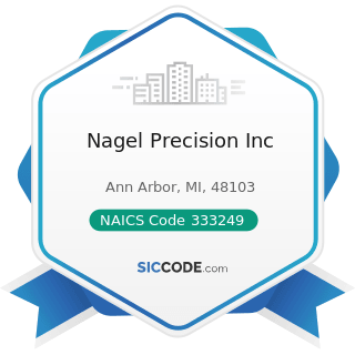Nagel Precision Inc - NAICS Code 333249 - Other Industrial Machinery Manufacturing