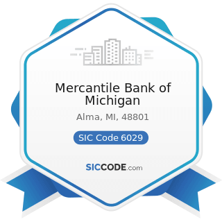 Mercantile Bank of Michigan - SIC Code 6029 - Commercial Banks, Not Elsewhere Classified