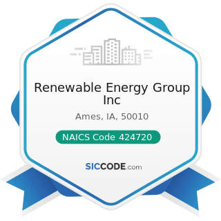 Renewable Energy Group Inc - NAICS Code 424720 - Petroleum and Petroleum Products Merchant...