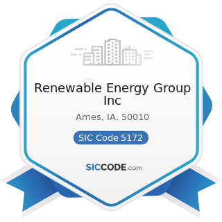 Renewable Energy Group Inc - SIC Code 5172 - Petroleum and Petroleum Products Wholesalers,...