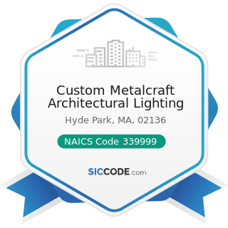 Custom Metalcraft Architectural Lighting - NAICS Code 339999 - All Other Miscellaneous...