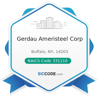 Gerdau Ameristeel Corp - NAICS Code 331110 - Iron and Steel Mills and Ferroalloy Manufacturing