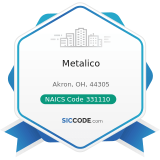 Metalico - NAICS Code 331110 - Iron and Steel Mills and Ferroalloy Manufacturing