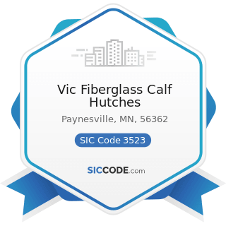 Vic Fiberglass Calf Hutches - SIC Code 3523 - Farm Machinery and Equipment