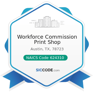 Workforce Commission Print Shop - NAICS Code 624310 - Vocational Rehabilitation Services