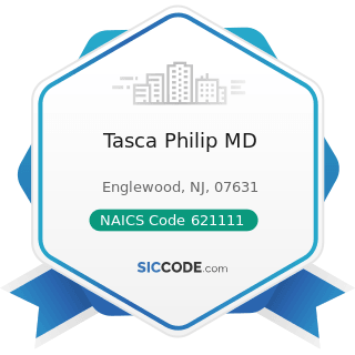 Tasca Philip MD - NAICS Code 621111 - Offices of Physicians (except Mental Health Specialists)