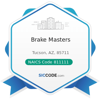 Brake Masters - NAICS Code 811111 - General Automotive Repair