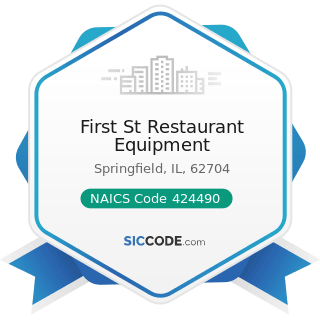 First St Restaurant Equipment - NAICS Code 424490 - Other Grocery and Related Products Merchant...