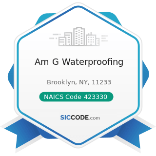 Am G Waterproofing - NAICS Code 423330 - Roofing, Siding, and Insulation Material Merchant...
