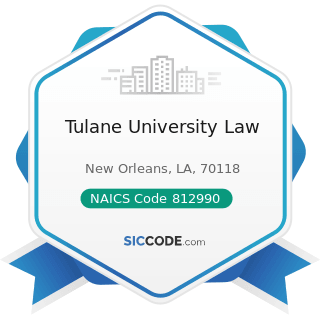 Tulane University Law - NAICS Code 812990 - All Other Personal Services